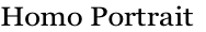 Homo Portrait
